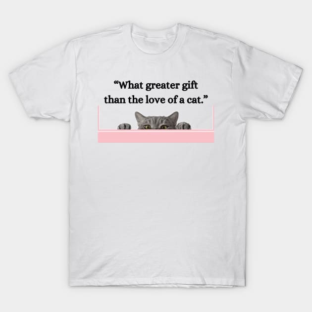 “What greater gift than the love of a cat.” T-Shirt by UrbanCharm